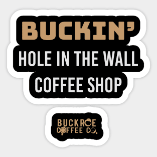 buckin' hole in the wall Sticker